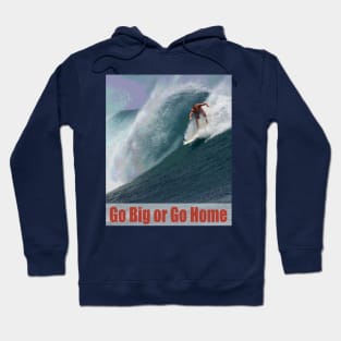 Go Big or Go Home Hoodie